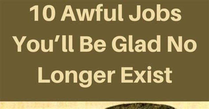 10 Awful Jobs You'll Be Glad No Longer Exist