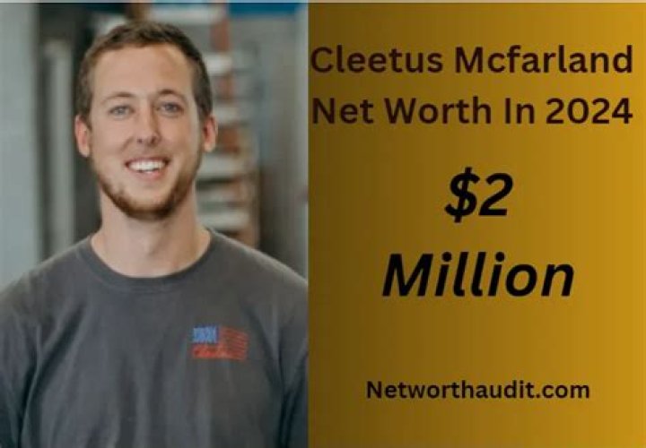 Cleetus McFarland Net Worth 2023: Revealed With Proof