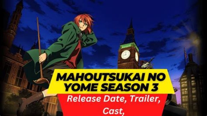 Mahoutsukai no Yome Season 3 Spoilers, Release Date, Voice Artists, Where To Watch, Storyline, Trailer & Everything You Need to Know